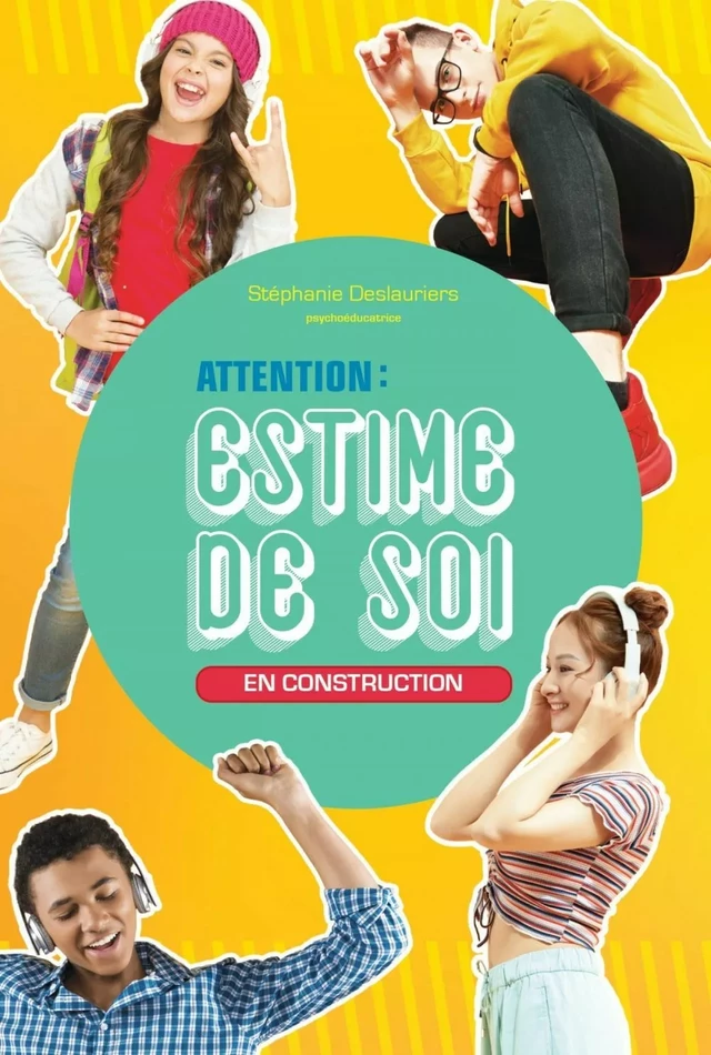 Attention! Estime de soi en construction - Stéphanie Deslauriers - Éditions Midi Trente