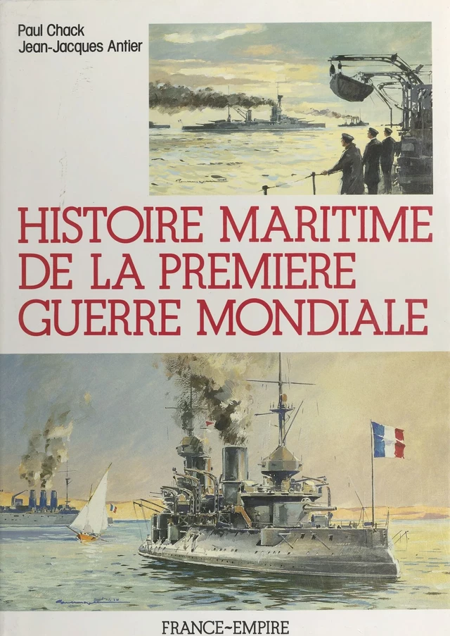 Histoire maritime de la Première guerre mondiale - Jean-Jacques Antier, Paul Chack - FeniXX réédition numérique