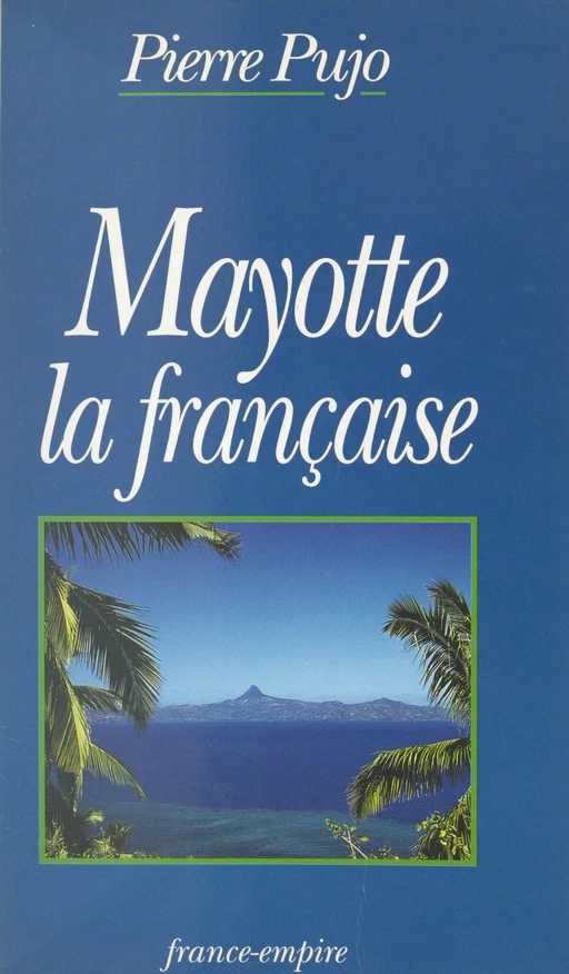 Mayotte la française - Pierre Pujo - FeniXX réédition numérique