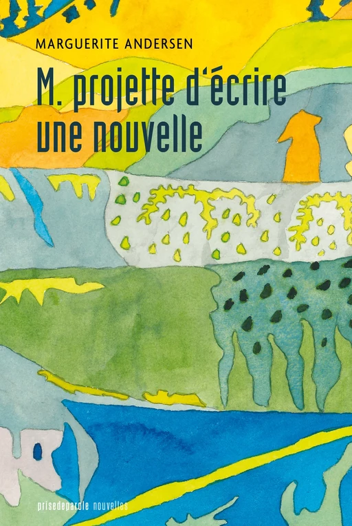 M. projette d’écrire une nouvelle - Marguerite Andersen - Éditions Prise de parole