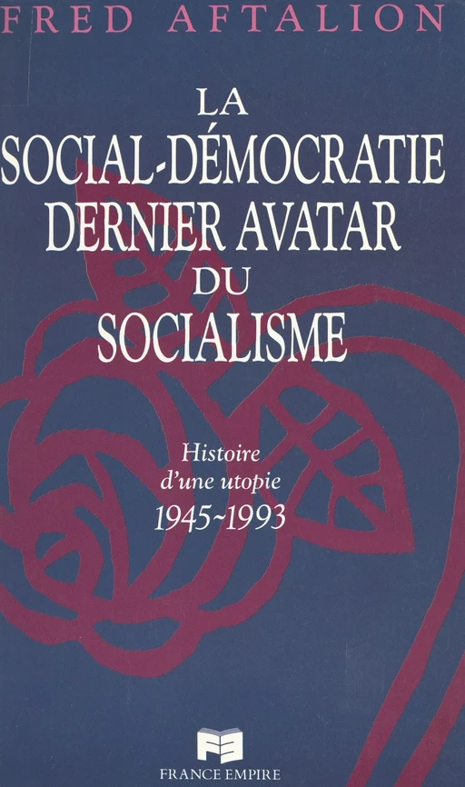 La social-démocratie, dernier avatar du socialisme - Fred Aftalion - FeniXX réédition numérique