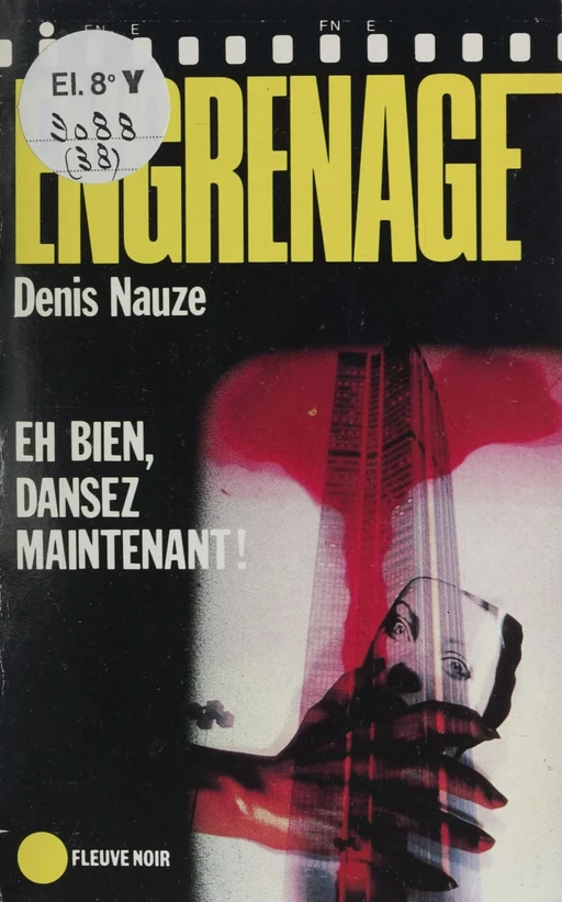 Engrenage : Eh bien, dansez maintenant ! - Denis Nauze - FeniXX réédition numérique