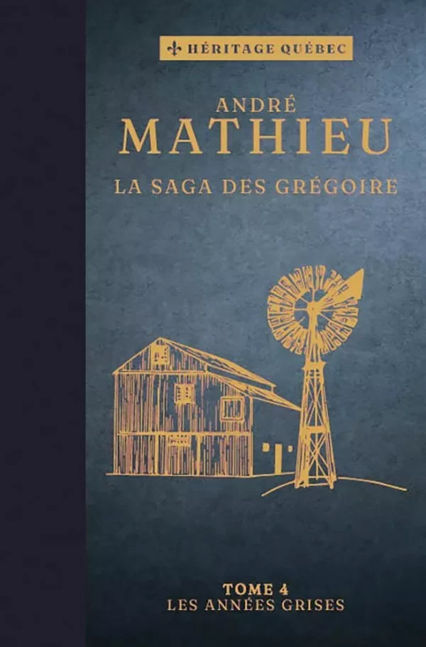 La saga des Grégoire Tome 4 : Les années grises - André Mathieu - Les Éditions Coup d'oeil