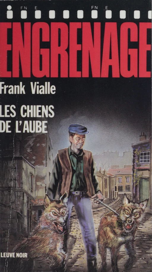 Engrenage : Les Chiens de l'aube - Franck Vialle - FeniXX réédition numérique