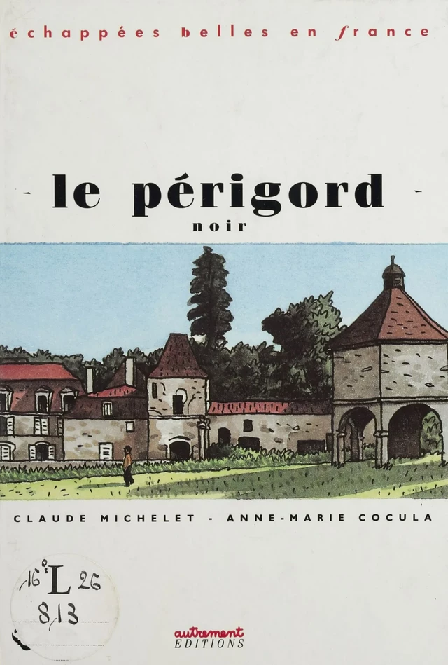 Le Périgord noir - Claude Michelet, Anne-Marie Cocula - FeniXX réédition numérique