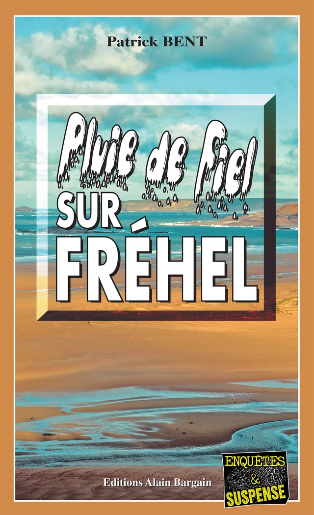 Pluie de fiel sur Fréhel - Patrick Bent - Éditions Alain Bargain