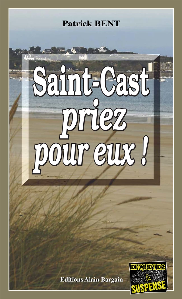 Saint-Cast priez pour eux - Patrick Bent - Éditions Alain Bargain