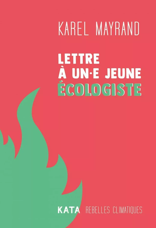 Lettre à un·e jeune écologiste - Karel Mayrand - KATA Éditeur