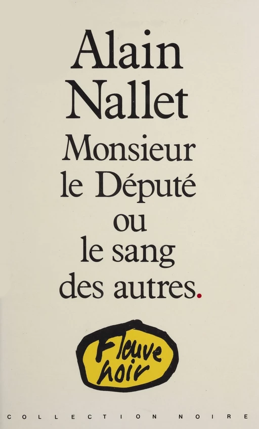 Monsieur le Député ou le Sang des autres - Alain Nallet - FeniXX réédition numérique