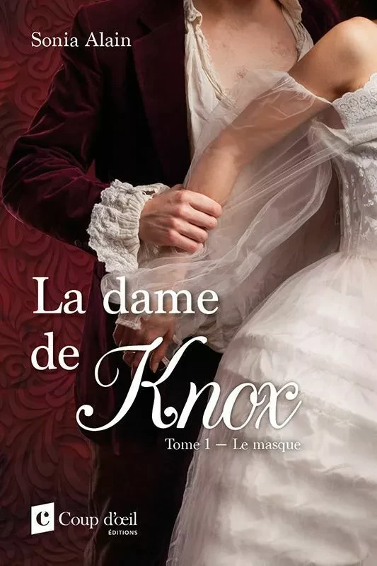 La dame de Knox tome 1 Le masque - Sonia Alain - Éditions Coup d'œil