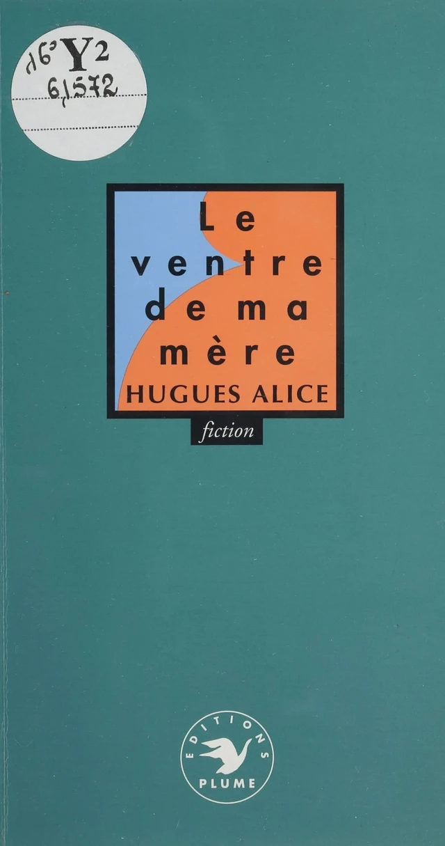 Le Ventre de ma mère - Hugues Alice - FeniXX réédition numérique