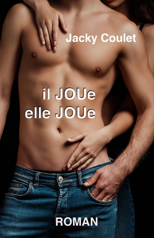 Il joue, elle joue - Jacky Coulet - Librinova