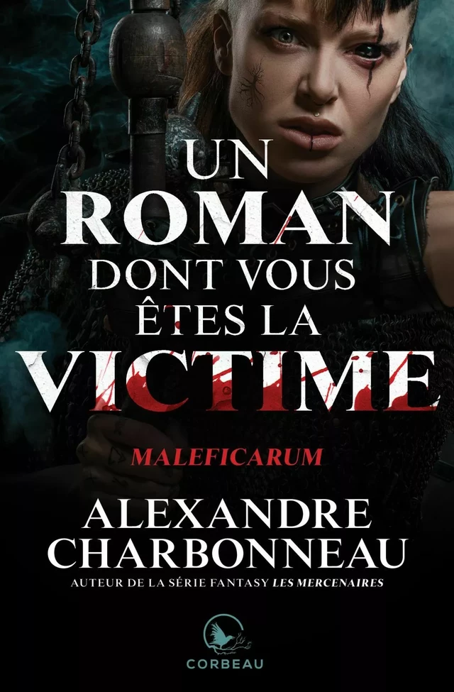 Un roman dont vous êtes la victime - Maleficarum - Alexandre Charbonneau - Éditions Corbeau