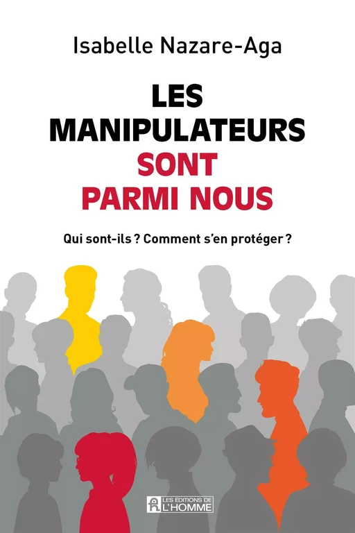 Les manipulateurs sont parmi nous - Isabelle Nazare-Aga - Les Éditions de l'Homme