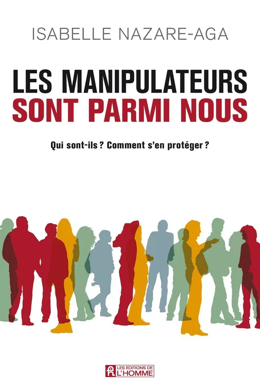 Les manipulateurs sont parmi nous - Isabelle Nazare-Aga - Les Éditions de l'Homme