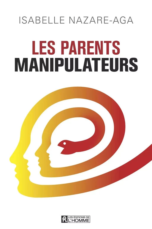 Les parents manipulateurs - Isabelle Nazare-Aga - Les Éditions de l'Homme