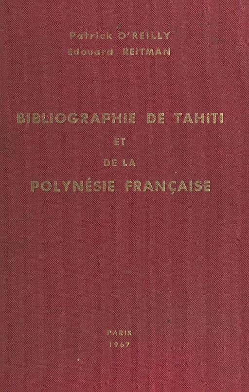 Bibliographie de Tahiti et de la Polynésie française - Patrick O'Reilly, Édouard Reitman - FeniXX réédition numérique