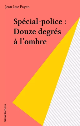 Spécial-police : Douze degrés à l'ombre