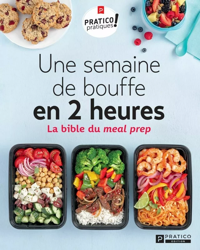 Une semaine de bouffe en 2 heures -  Pratico Édition - Pratico Édition