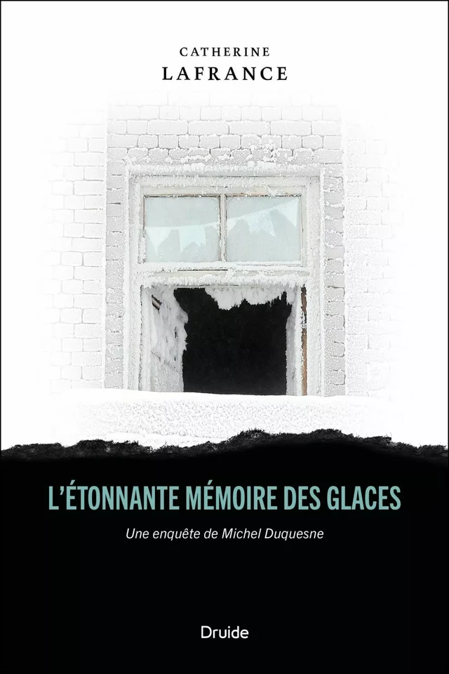 L'étonnante mémoire des glaces - Catherine Lafrance - Éditions Druide