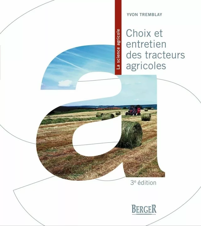 Choix et entretien des tracteurs agricoles, 3e édition - Yvon Tremblay - Berger