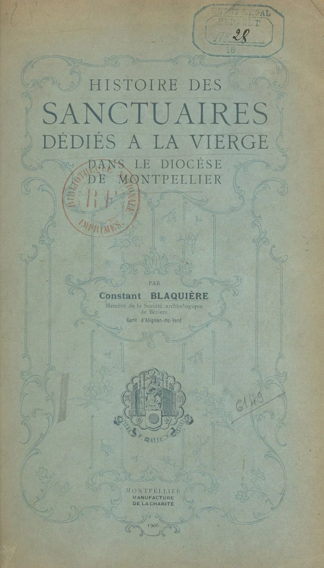 Histoire des sanctuaires dédiés à la Vierge dans le diocèse de Montpellier - Constant Blaquière - FeniXX réédition numérique