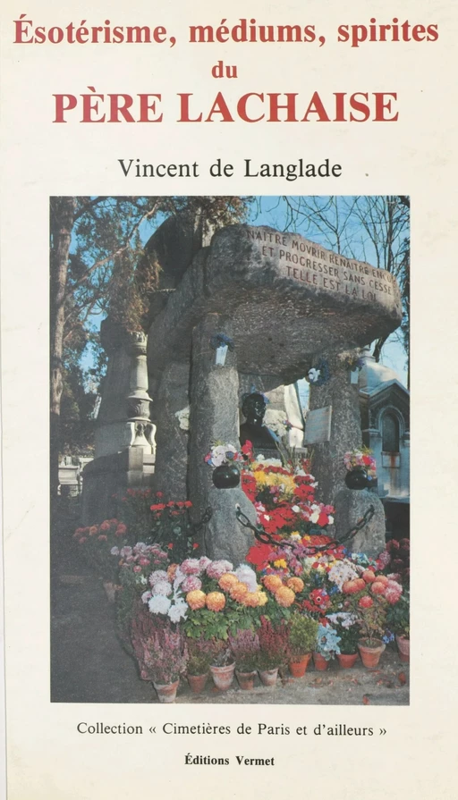 Ésotérisme, médiums et spirites du Père-Lachaise - Vincent de Langlade - FeniXX réédition numérique