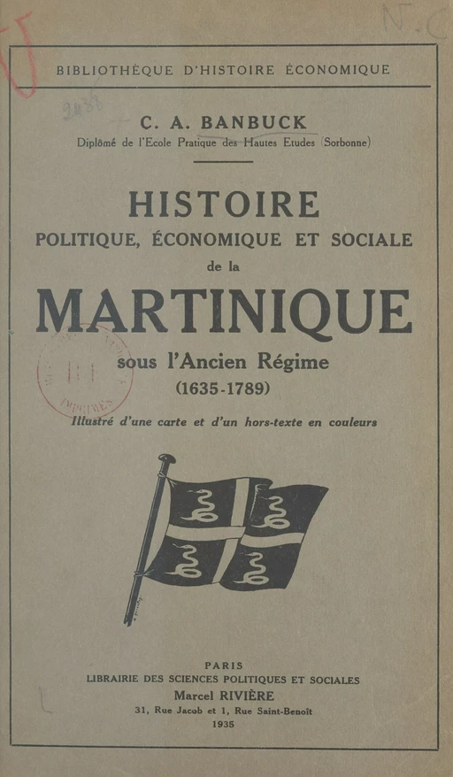 Histoire politique, économique et sociale de la Martinique sous l'Ancien Régime - C. A. Banbuck - FeniXX réédition numérique