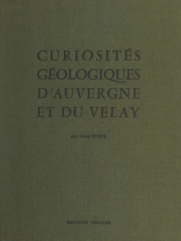 Curiosités géologiques d'Auvergne et du Velay