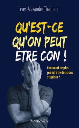 Qu'est-ce qu'on peut être con !