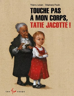 Touche pas à mon corps Tatie Jacotte !