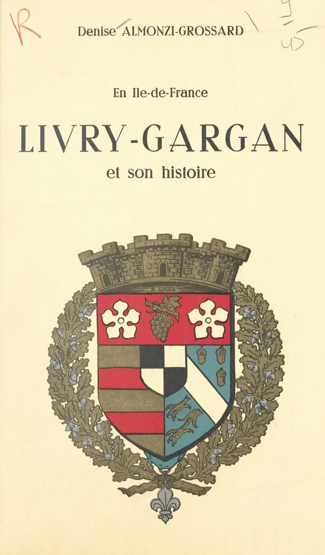 En Île-de-France, Livry-Gargan et son histoire - Denise Almonzi-Grossard - FeniXX réédition numérique