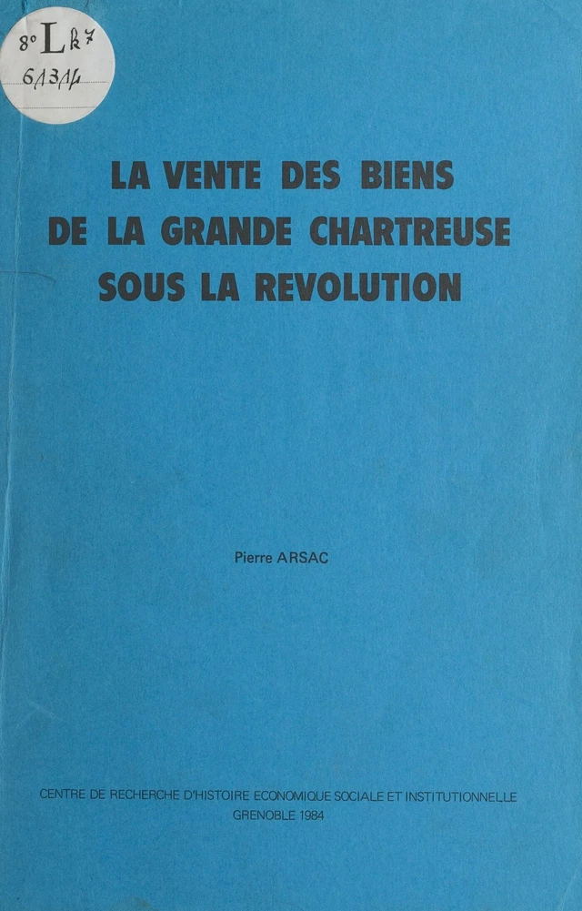 La vente des biens de la Grande Chartreuse sous la Révolution - Pierre Arsac - FeniXX réédition numérique