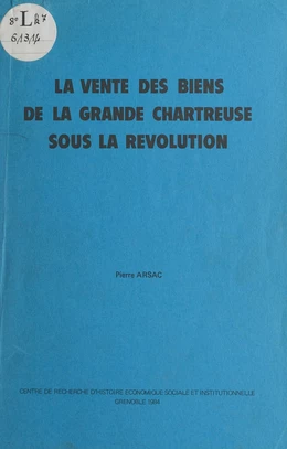 La vente des biens de la Grande Chartreuse sous la Révolution