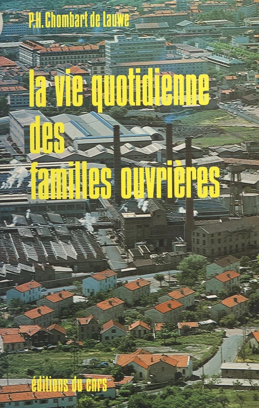 La vie quotidienne des familles ouvrières - Paul Chombart de Lauwe - FeniXX réédition numérique