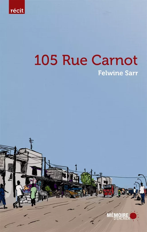 105 rue Carnot - Felwine Sarr - Mémoire d'encrier