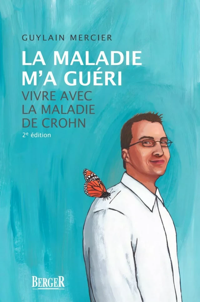 La maladie m'a guéri, 2e édition - Guylain Mercier - Berger