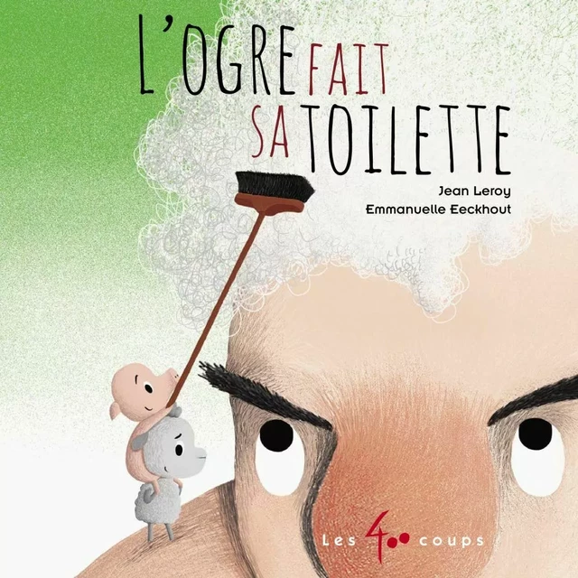 Ogre fait sa toilette (L') - Jean Leroy - Les 400 coups