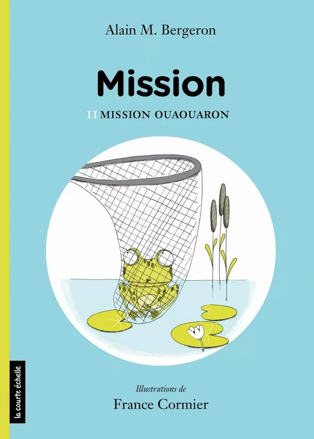 Mission Ouaouaron - Alain M. Bergeron - La courte échelle