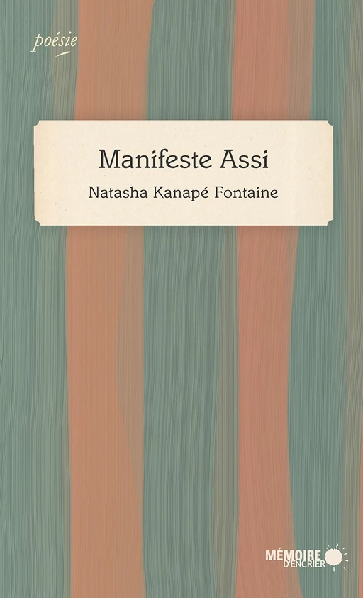 Manifeste Assi - Natasha Kanapé Fontaine - Mémoire d'encrier