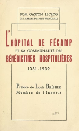 L'hôpital de Fécamp et sa communauté des Bénédictines Hospitalières