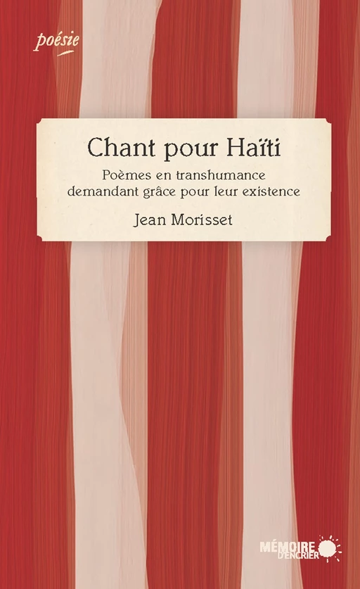 Chant pour Haïti. Poèmes en transhumance demandant grâce pour leur existence - Jean Morisset - Mémoire d'encrier