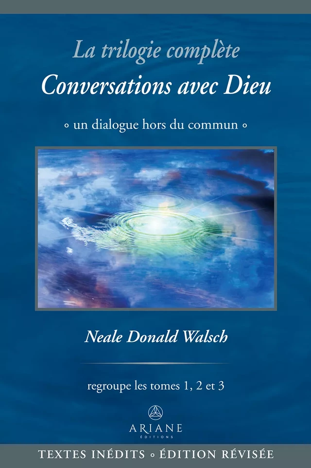 La trilogie complète Conversations avec Dieu - Neale Donald Walsch - Éditions Ariane