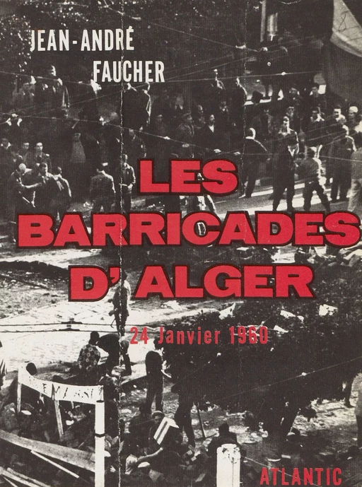 Les barricades d'Alger - Jean-André Faucher - FeniXX réédition numérique