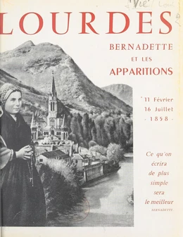 Lourdes, Bernadette et les Apparitions