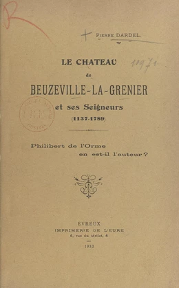 Le Château de Beuzeville-La-Grenier et ses Seigneurs, 1137-1789