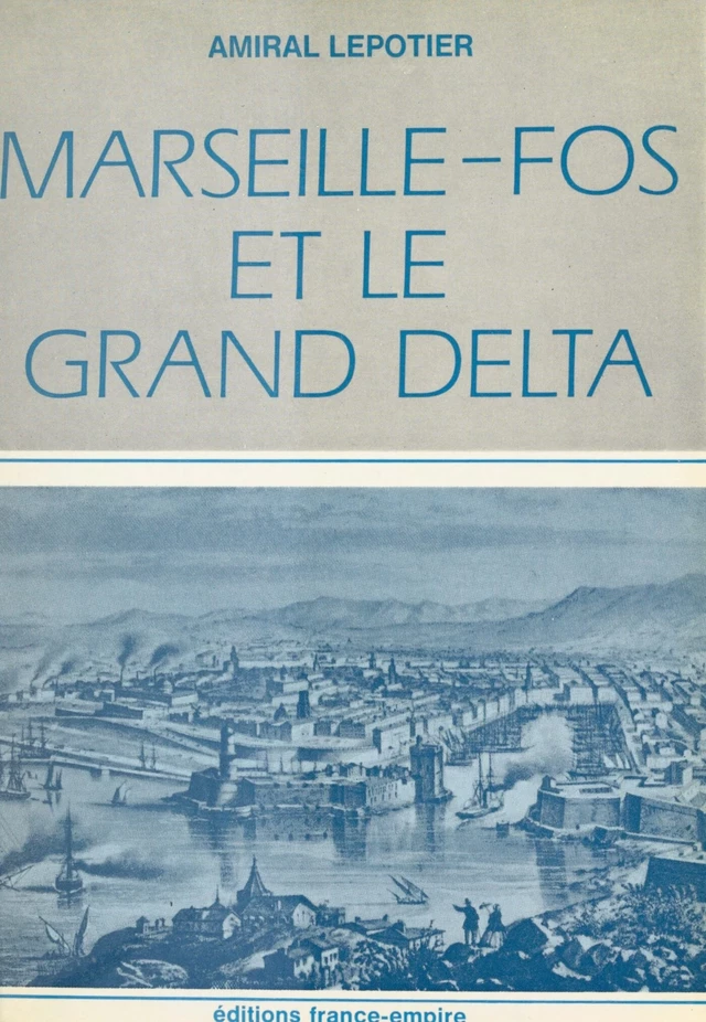 Marseille-Fos et le grand delta - Adolphe Lepotier - FeniXX réédition numérique