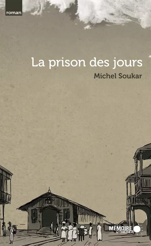 La prison des jours - Michel Soukar - Mémoire d'encrier