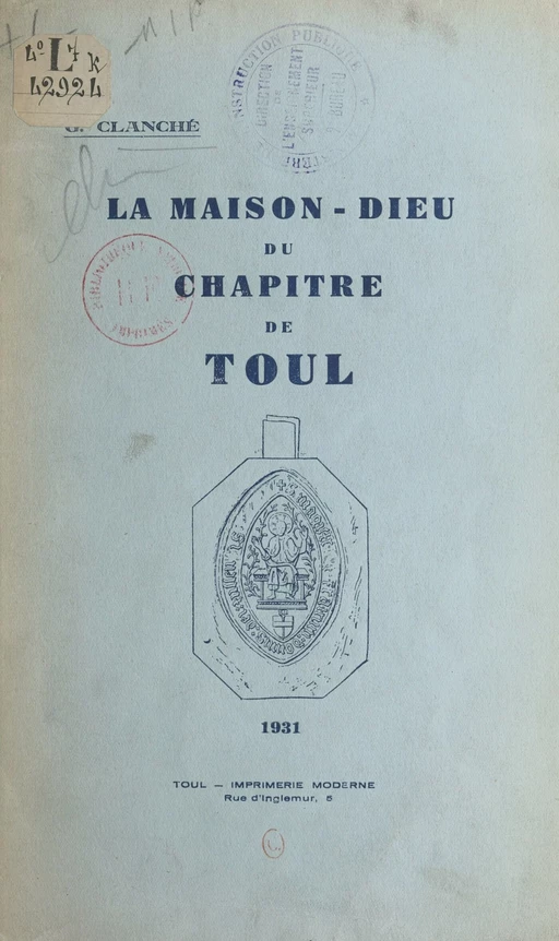 La Maison-Dieu du chapitre de Toul - Gustave Clanché - FeniXX réédition numérique