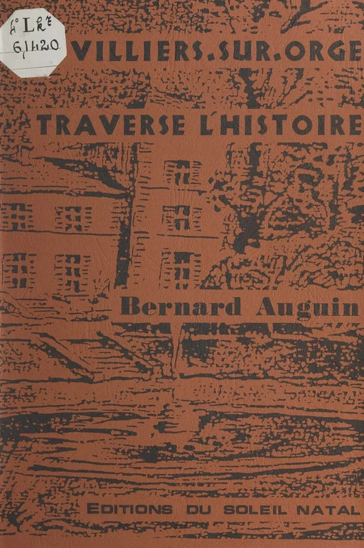 Villiers-sur-Orge traverse l'Histoire - Bernard Auguin - FeniXX réédition numérique